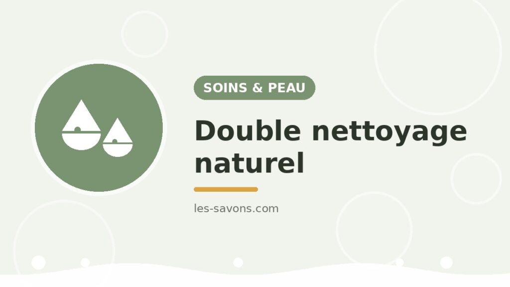 Double nettoyage naturel