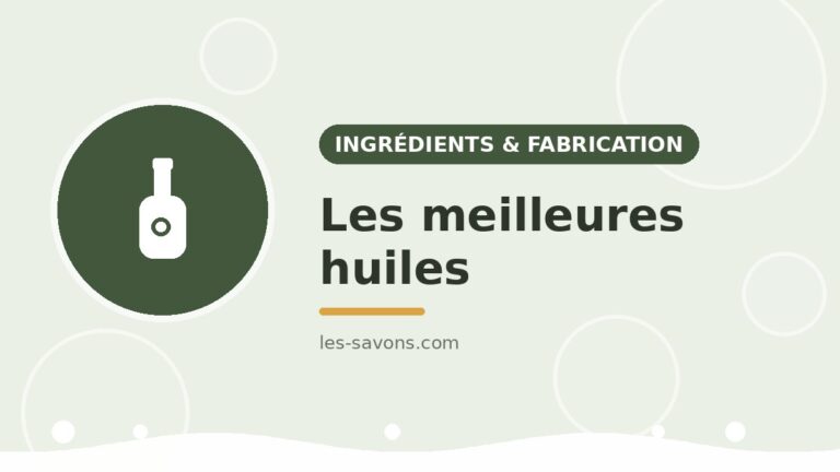 Meilleures huiles à savon